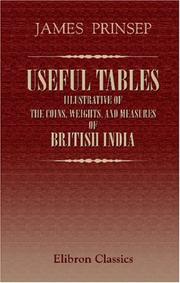Cover of: Useful Tables, iIlustrative of the Coins, Weights, and Measures of British India by James Prinsep