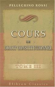 Cover of: Cours de droit constitutionnel: Tome 3. Recueilli par M. A. Porée. Précédé d\'une introduction par M. C. Bon-Compagni