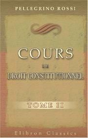 Cover of: Cours de droit constitutionnel by Pellegrino Rossi