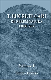 Cover of: T. Lucreti Cari De Rerum Natura libri sex: Volume 1: Text