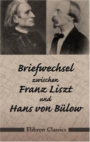 Cover of: Briefwechsel zwischen Franz Liszt und Hans von Bülow