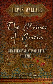 The Prince of India, or Why the Constantinople Fell by Lew Wallace