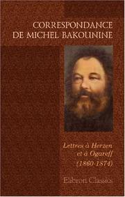 Cover of: Correspondance de Michel Bakounine: Lettres à Herzen et à Ogareff (1860-1874). Publiées avec préface et annotations par Michel Dragomanov