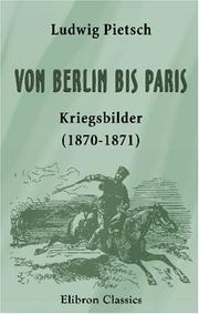 Cover of: Von Berlin bis Paris: Kriegsbilder (1870-1871)
