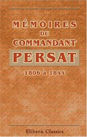Cover of: Mémoires du commandant Persat, 1806 à 1844: Publiés avec une Introduction et des notes par Gustave Schlumberger