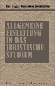 Cover of: Allgemeine Einleitung in das juristische Studium by Karl August Dominikus Unterholzner