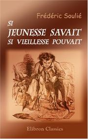 Cover of: Si jeunesse savait! si vieillesse pouvait!