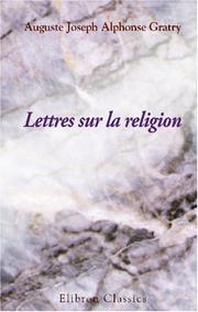 Cover of: Lettres sur la religion by Auguste Joseph Alphonse Gratry