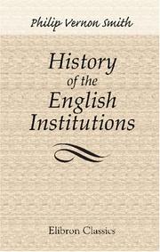 Cover of: History of the English Institutions by Philip Vernon Smith