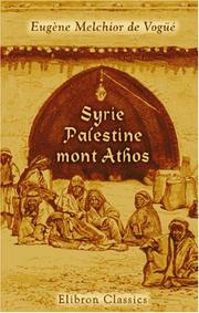 Cover of: Syrie, Palestine, mont Athos by Marie-Eugène-Melchior vicomte de Vogüé