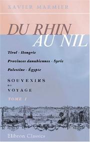 Cover of: Du Rhin au Nil. Tirol - Hongrie - Provinces danubiennes - Syrie - Palestine - Égypte. Souvenirs de voyage by Xavier Marmier