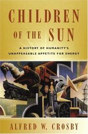 Cover of: Children of the sun: a history of humanity's unappeasable appetite for energy