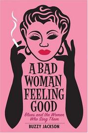 Cover of: A Bad Woman Feeling Good: Blues and the Women Who Sing Them