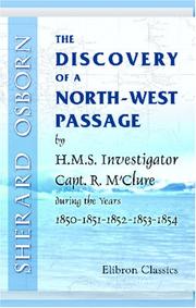 Cover of: The Discovery of a North-West Passage by H.M.S. "Investigator," Capt. R. M'Clure, during the Years 1850-1851-1852-1853-1854 by Sherard Osborn