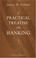 Cover of: A Practical Treatise on Banking