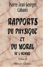Cover of: Rapports du physique et du moral de l\'homme by P. J. G. Cabanis