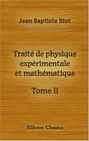 Cover of: Traité de physique expérimentale et mathématique by Jean-Baptiste Biot