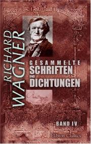 Cover of: Gesammelte Schriften und Dichtungen: Band IV. Oper und Drama, Teil 2, 3. Eine Mitteilung an meine Freunde