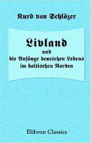 Cover of: Livland und die Anfänge deutschen Lebens im baltischen Norden by Kurd von Schlözer