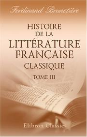 Cover of: Histoire de la littérature Française classique. 1515-1830 by Ferdinand Brunetière