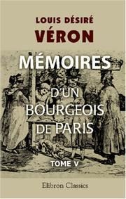 Cover of: Mémoires d\'un bourgeois de Paris comprenant la fin de l\'Empire, la Restauration, la Monarchie de Juillet, la République jusqu\'au rétablissement de l\'Empire: Tome 5