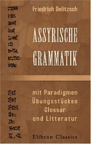 Cover of: Assyrische Grammatik mit Paradigmen, Übungsstücken, Glossar und Litteratur