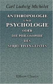 Cover of: Anthropologie und Psychologie, oder die Philosophie des subjectiven Geistes