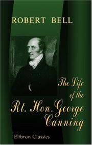 Cover of: The Life of the Rt. Hon. George Canning