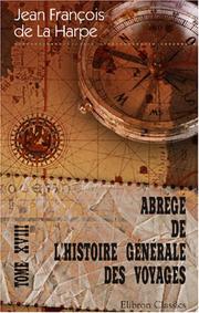 Cover of: Abrégé de l\'histoire générale des voyages by Jean-François de La Harpe