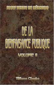 Cover of: De la Bienfaisance publique: Par M. le B-on de Gérando. Tome 2