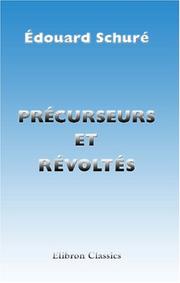 Cover of: Précurseurs et révoltés: Shelley, Nietzche, Ada Negri, Ibsen, Maeterlink, Wilhelmine Schroeder-Devrient, Gobineau, Gustave Moreau
