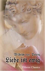 Cover of: Liebe ist ewig by Wilhelm von Polenz