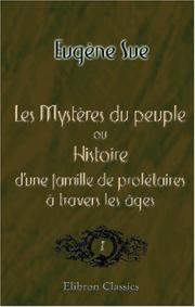 Cover of: Les Mystères du peuple, ou Histoire d\'une famille de prolétaires à travers les âges: Tome 1