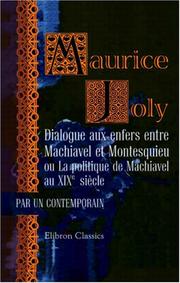 Cover of: Dialogue aux enfers entre Machiavel et Montesquieu ou La politique de Machiavel au XIXe siècle