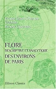 Cover of: Flore descriptive et analytique des environs de Paris; ou, Description des plantes qui croissent spontanément dans cette région, etc by Ernest Saint-Charles Cosson