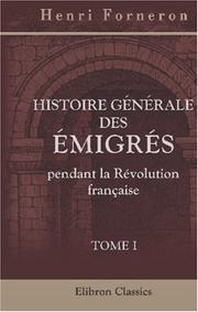 Cover of: Histoire générale des émigrés pendant la Révolution française by Forneron, Henri