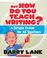 Cover of: But How Do You Teach Writing?