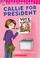 Cover of: Callie For President (Candy Apple #9)