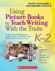 Cover of: Using Picture Books to Teach Writing With the Traits: K-2 by Ruth Culham, Raymond Coutu