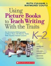 Cover of: Using Picture Books to Teach Writing With the Traits: K-2: An Annotated Bibliography of More Than 150 Mentor Texts With Teacher-Tested Lessons