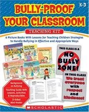 Cover of: Bully-Proof Your Classroom Teaching Kit: 6 Picture Books With Lessons for Teaching Children Strategies to Handle Bullying in Effective and Appropriate Ways