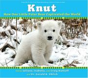 Cover of: How One Little Polar Bear Captivated The World (Knut) by Craig Hatkoff, Juliana Hatkoff, Isabella Hatkoff, Dr. Gerald R. Uhlich