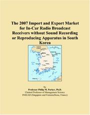 Cover of: The 2007 Import and Export Market for In-Car Radio Broadcast Receivers without Sound Recording or Reproducing Apparatus in South Korea | Philip M. Parker