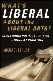 Cover of: What's Liberal About the Liberal Arts?: Classroom Politics and "Bias" in Higher Education