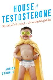 Cover of: House of Testosterone by Sharon O'Donnell