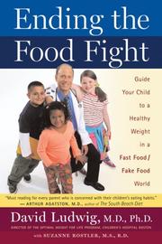 Cover of: Ending the Food Fight: Guide Your Child to a Healthy Weight in a Fast Food/ Fake Food World