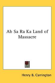 Cover of: Ab Sa Ra Ka Land of Massacre | Henry Beebee Carrington