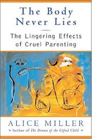 Cover of: The Body Never Lies: The Lingering Effects of Cruel Parenting