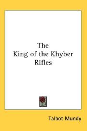 Cover of: The King of the Khyber Rifles by Talbot Mundy, Talbot Mundy