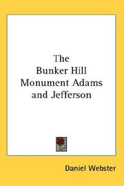 Cover of: The Bunker Hill Monument Adams and Jefferson by Daniel Webster